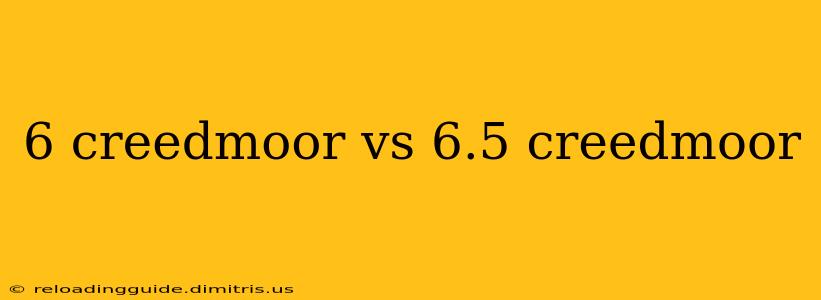 6 creedmoor vs 6.5 creedmoor