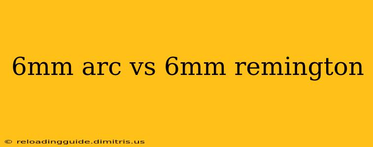 6mm arc vs 6mm remington