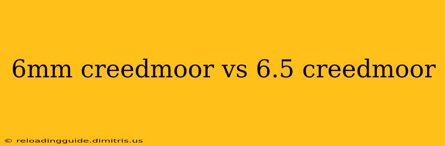 6mm creedmoor vs 6.5 creedmoor