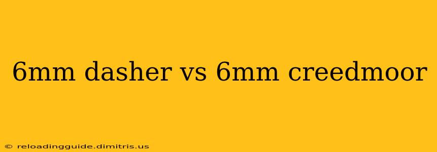 6mm dasher vs 6mm creedmoor