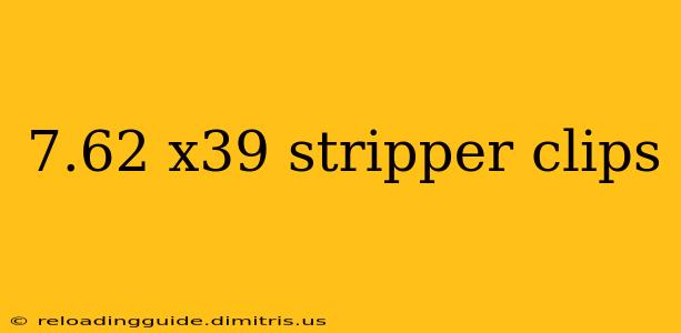 7.62 x39 stripper clips