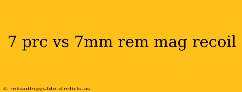 7 prc vs 7mm rem mag recoil