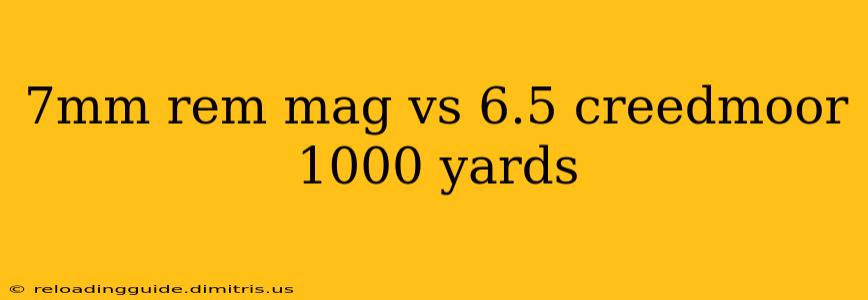 7mm rem mag vs 6.5 creedmoor 1000 yards