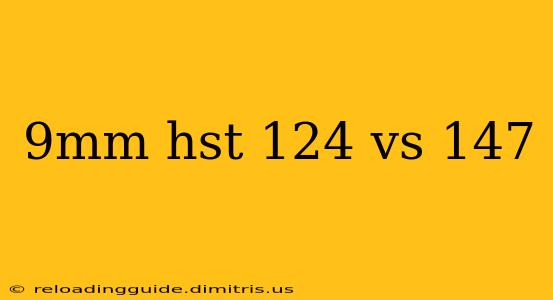 9mm hst 124 vs 147