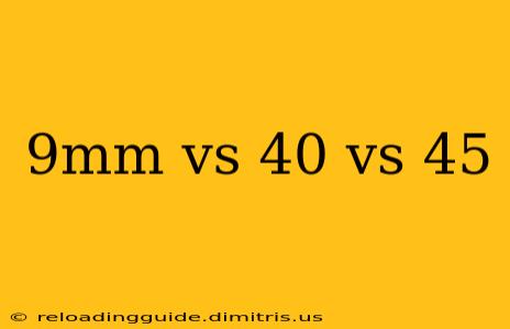 9mm vs 40 vs 45