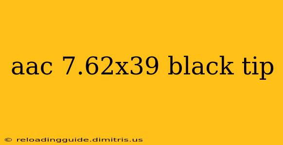 aac 7.62x39 black tip