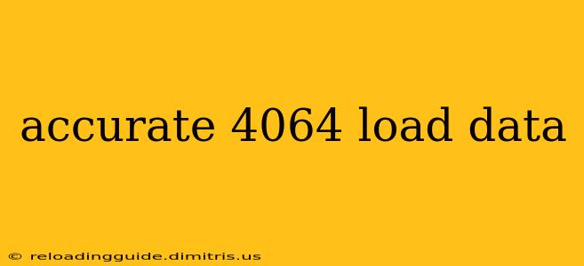 accurate 4064 load data