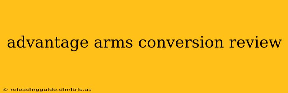 advantage arms conversion review