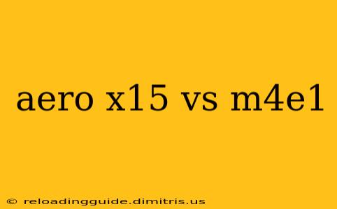 aero x15 vs m4e1