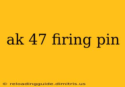 ak 47 firing pin