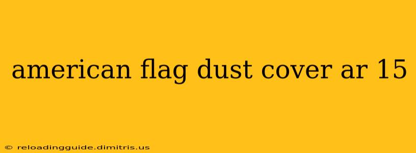 american flag dust cover ar 15