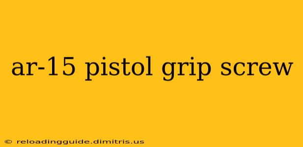 ar-15 pistol grip screw