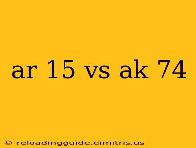 ar 15 vs ak 74