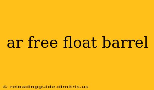 ar free float barrel