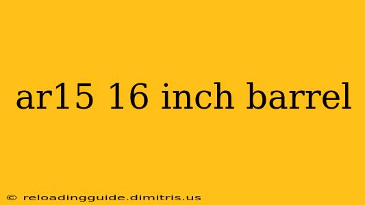 ar15 16 inch barrel