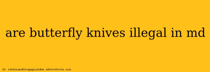 are butterfly knives illegal in md