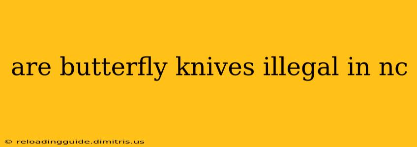 are butterfly knives illegal in nc