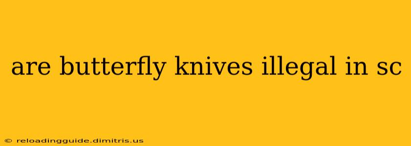 are butterfly knives illegal in sc