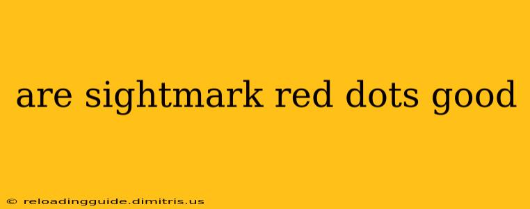 are sightmark red dots good