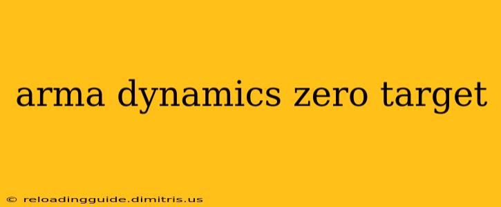 arma dynamics zero target