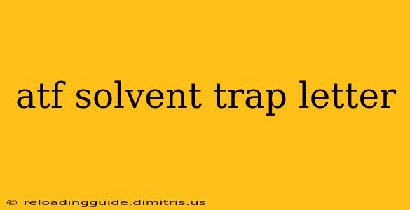 atf solvent trap letter