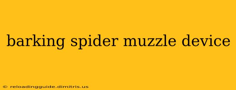 barking spider muzzle device