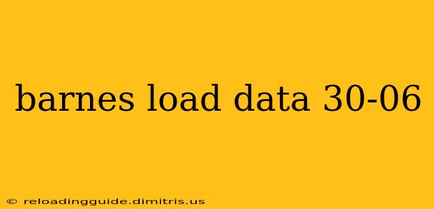 barnes load data 30-06