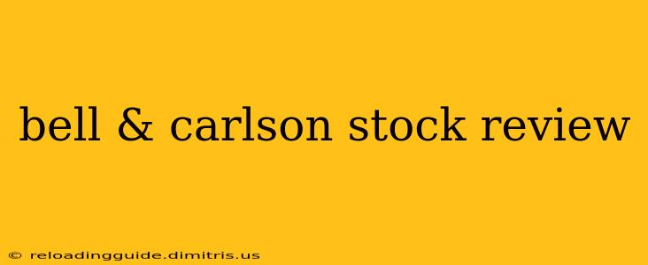 bell & carlson stock review