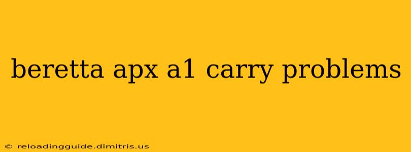 beretta apx a1 carry problems