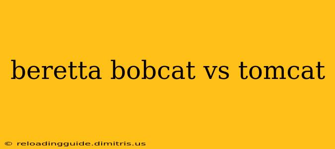 beretta bobcat vs tomcat