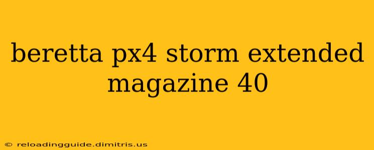 beretta px4 storm extended magazine 40