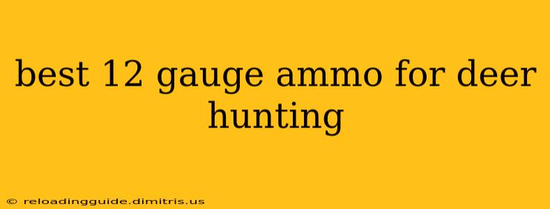 best 12 gauge ammo for deer hunting