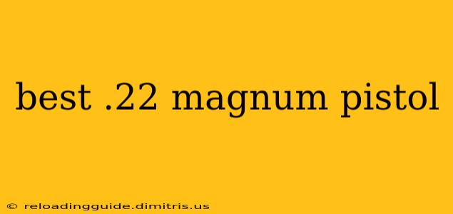 best .22 magnum pistol