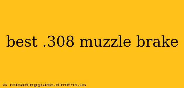 best .308 muzzle brake