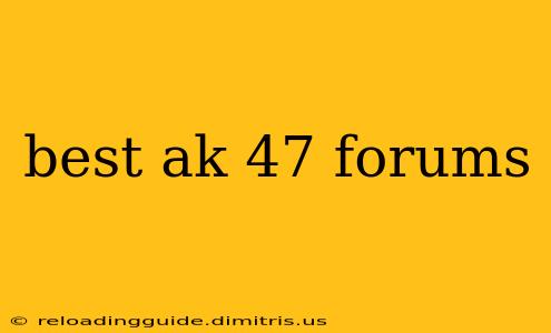 best ak 47 forums