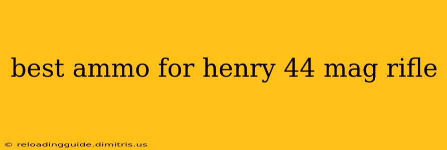 best ammo for henry 44 mag rifle