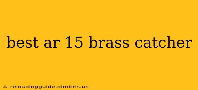 best ar 15 brass catcher