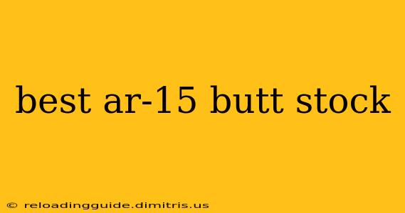 best ar-15 butt stock