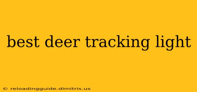 best deer tracking light