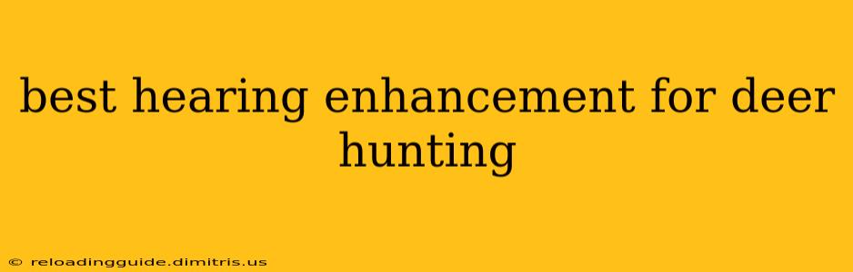 best hearing enhancement for deer hunting