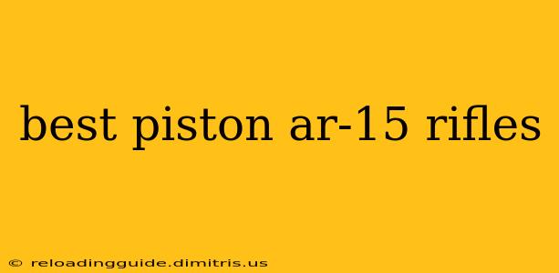 best piston ar-15 rifles