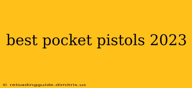 best pocket pistols 2023