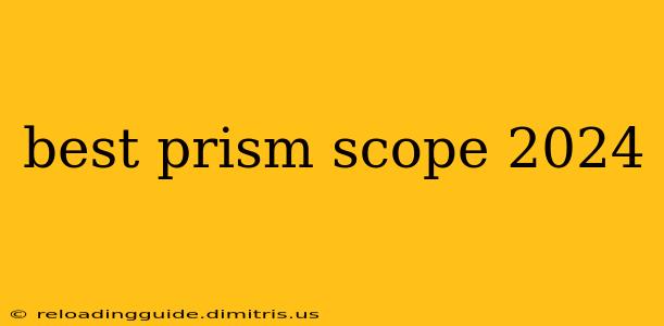 best prism scope 2024