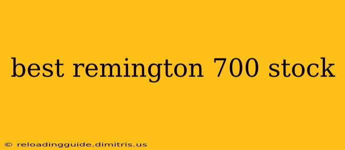 best remington 700 stock