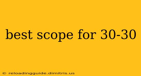 best scope for 30-30