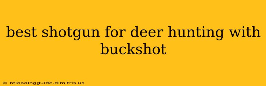 best shotgun for deer hunting with buckshot