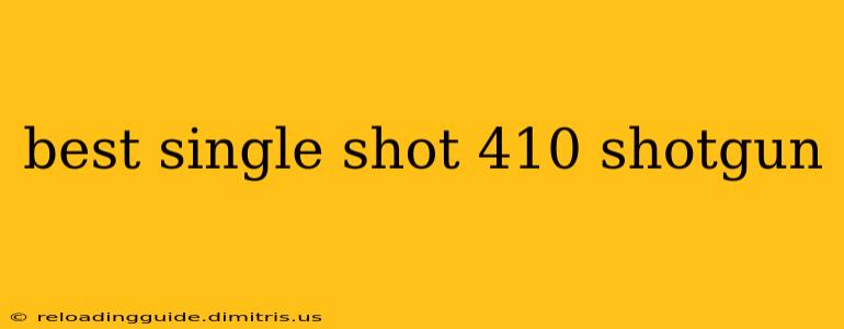 best single shot 410 shotgun