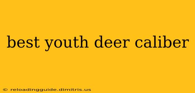 best youth deer caliber