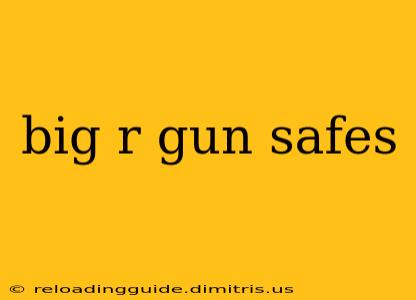 big r gun safes