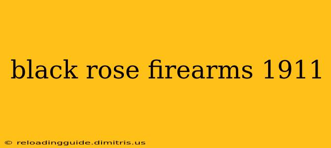 black rose firearms 1911